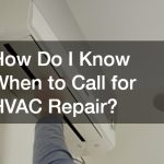 How Do I Know When to Call for HVAC Repair?