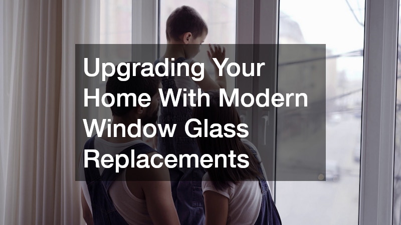 Upgrading Your Home With Modern Window Glass Replacements